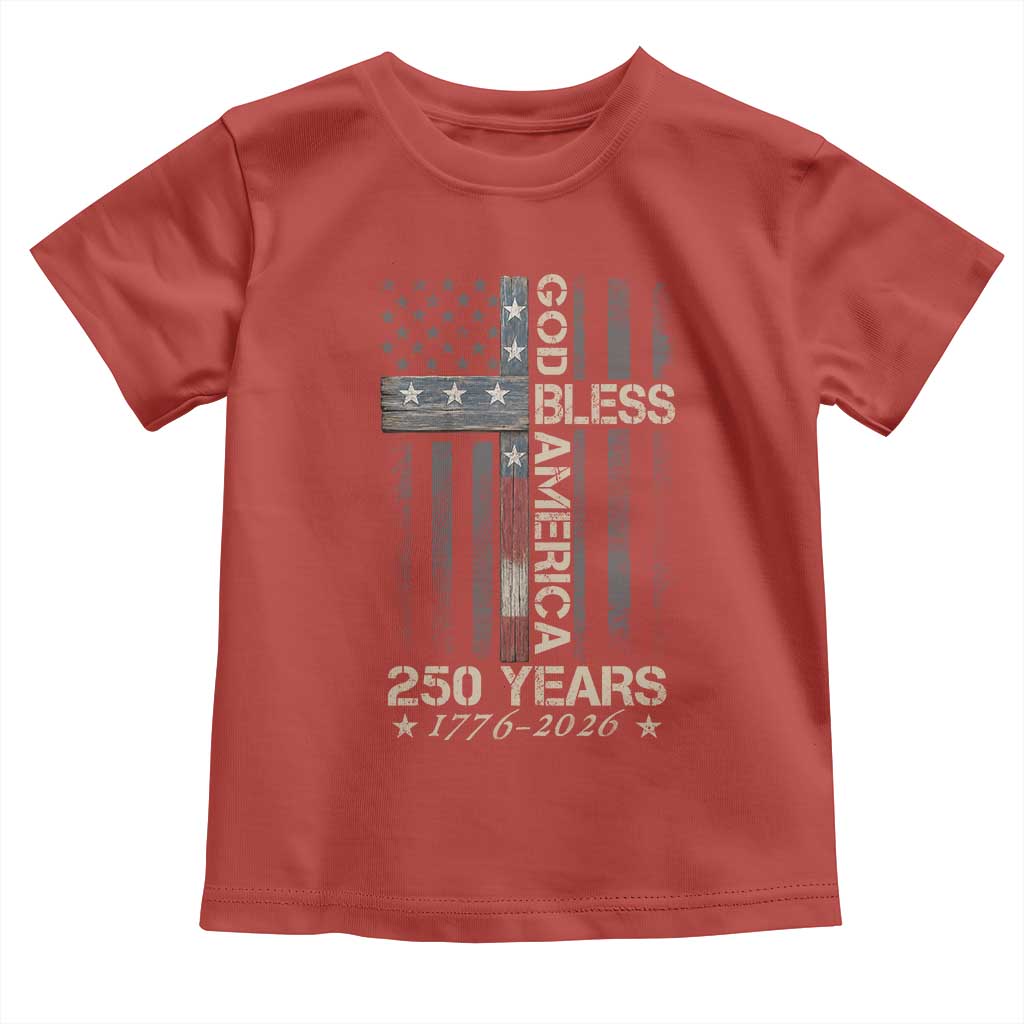 God Bless America 250 Years 1776 2026 Toddler T Shirt Christian Cross American Flag