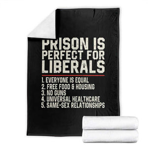 Prison Is Perfect For Liberals Throw Blanket Funny Anti Liberal Political Quote