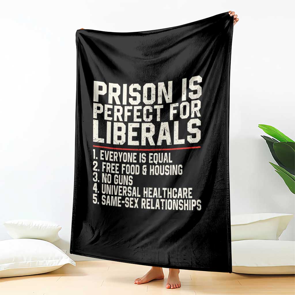 Prison Is Perfect For Liberals Throw Blanket Funny Anti Liberal Political Quote