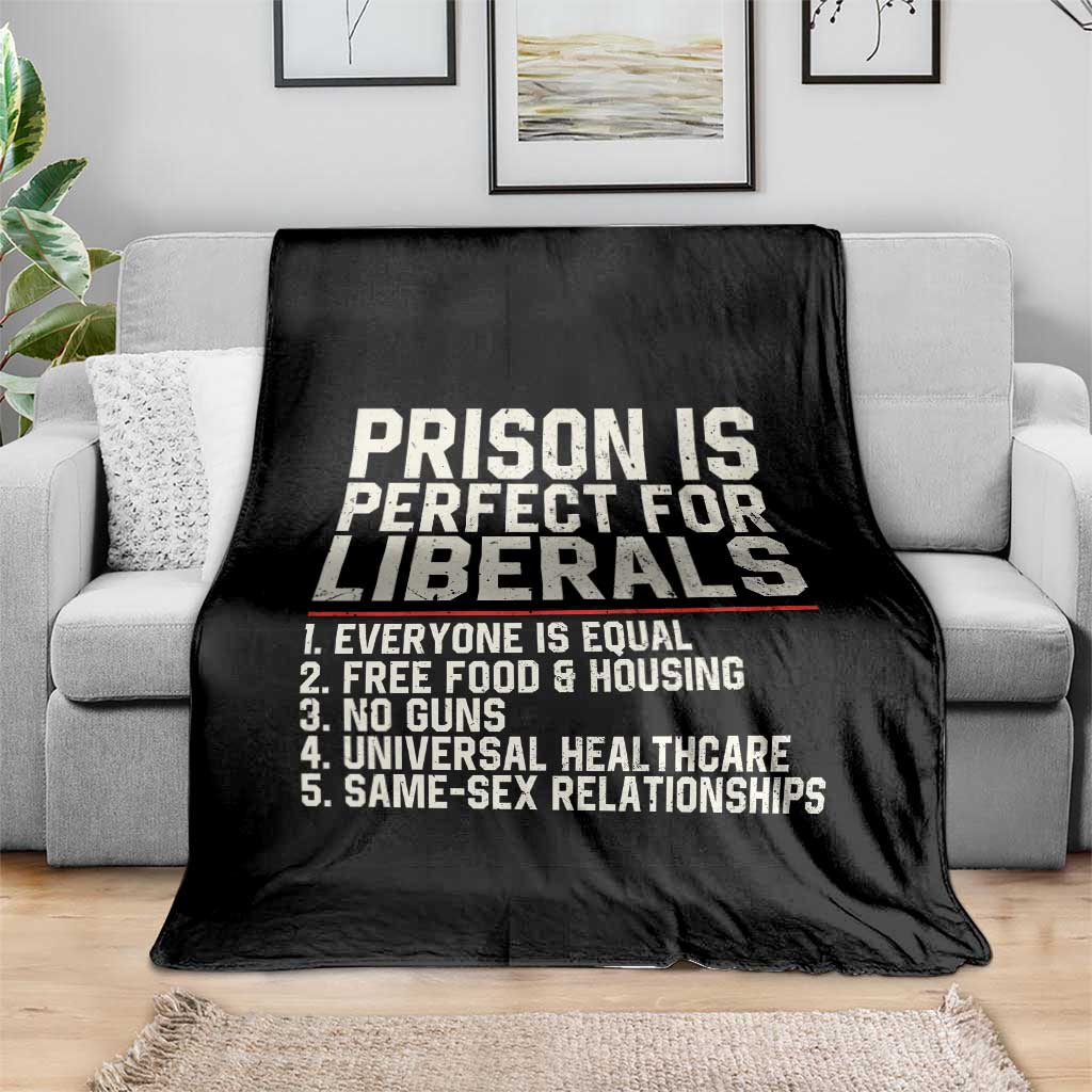 Prison Is Perfect For Liberals Throw Blanket Funny Anti Liberal Political Quote