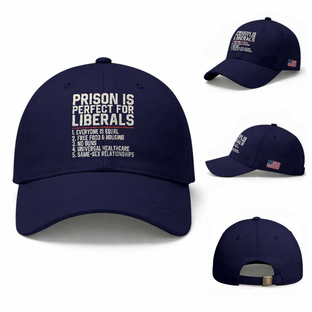 Prison Is Perfect For Liberals Baseball Cap Funny Anti Liberal Political Quote