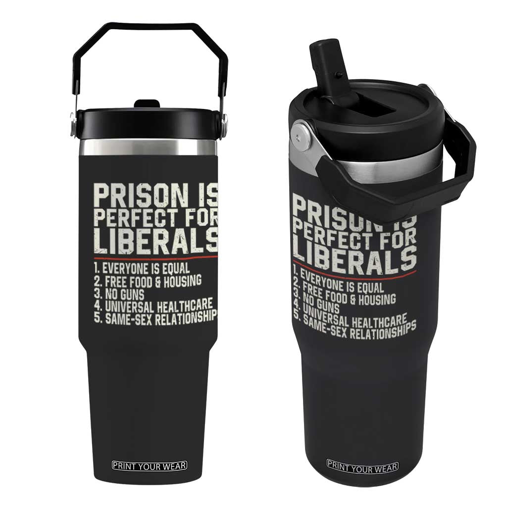 Prison Is Perfect For Liberals Flip Straw Tumbler Funny Anti Liberal Political Quote
