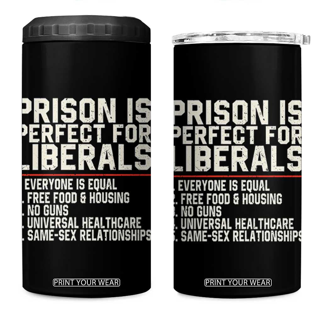 Prison Is Perfect For Liberals 4 in 1 Can Cooler Tumbler Funny Anti Liberal Political Quote