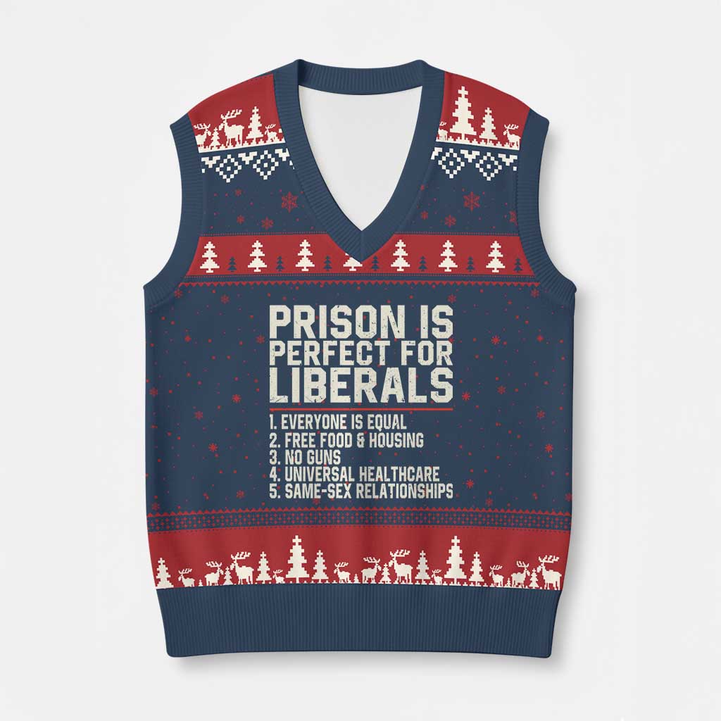 Prison Is Perfect For Liberals V-Neck Knit Sweater Vest Funny Anti Liberal Political Quote