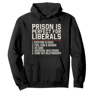 Prison Is Perfect For Liberals Hoodie Funny Anti Liberal Political Quote