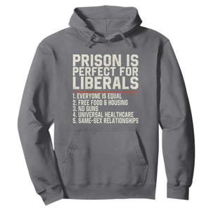 Prison Is Perfect For Liberals Hoodie Funny Anti Liberal Political Quote