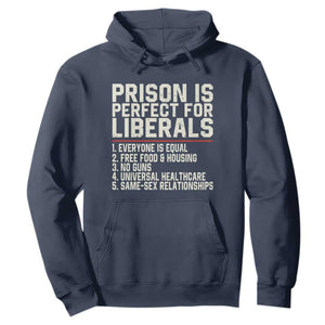 Prison Is Perfect For Liberals Hoodie Funny Anti Liberal Political Quote