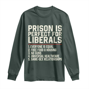 Prison Is Perfect For Liberals Long Sleeve Shirt Funny Anti Liberal Political Quote