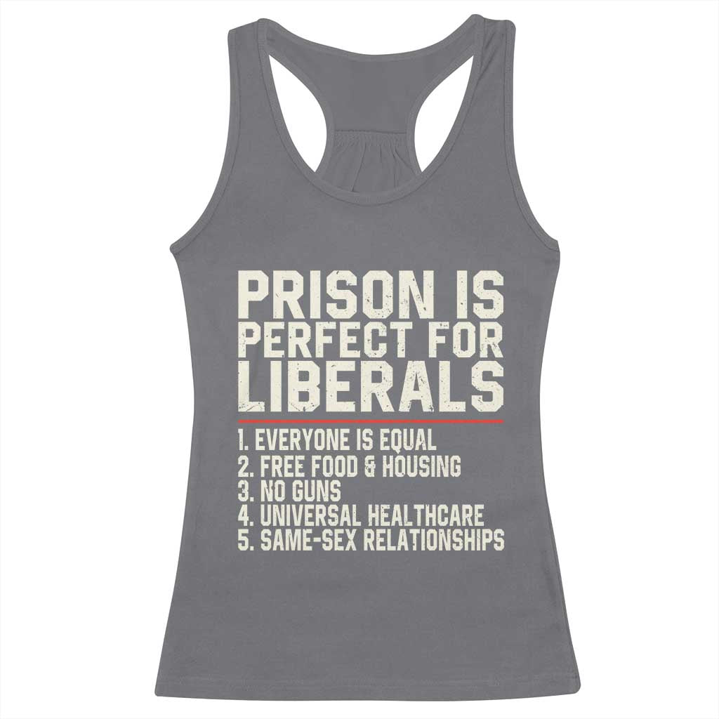 Prison Is Perfect For Liberals Racerback Tank Top Funny Anti Liberal Political Quote