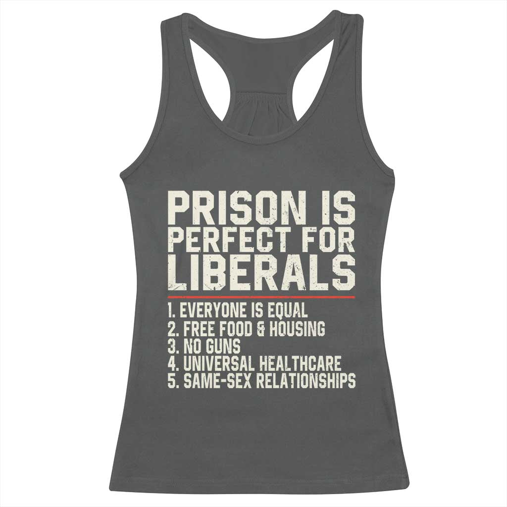 Prison Is Perfect For Liberals Racerback Tank Top Funny Anti Liberal Political Quote