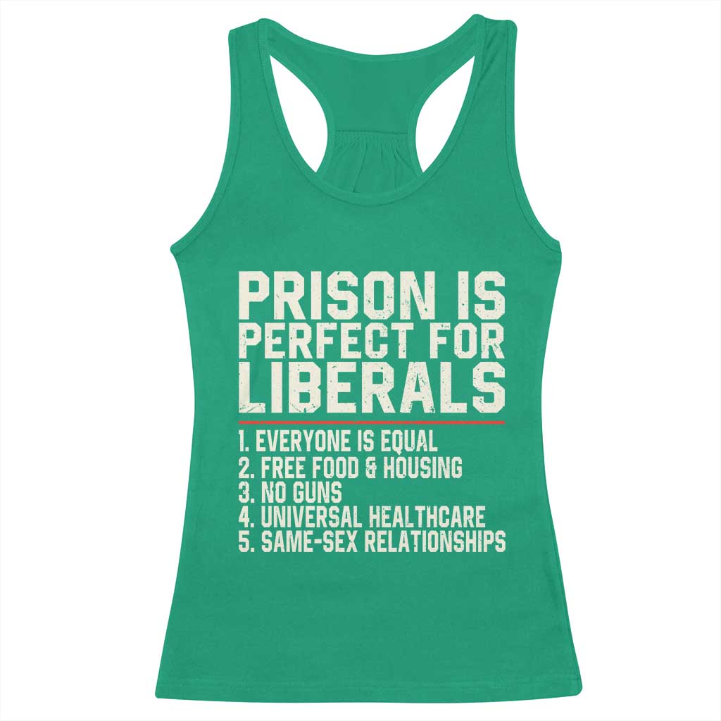 Prison Is Perfect For Liberals Racerback Tank Top Funny Anti Liberal Political Quote