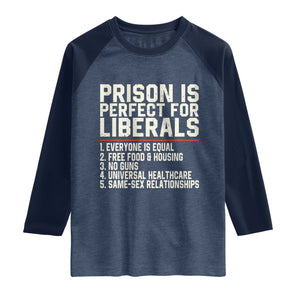 Prison Is Perfect For Liberals Raglan Shirt Funny Anti Liberal Political Quote