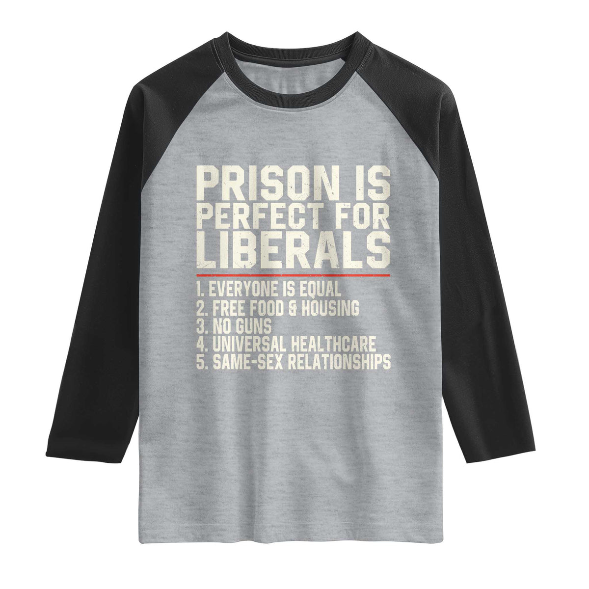 Prison Is Perfect For Liberals Raglan Shirt Funny Anti Liberal Political Quote