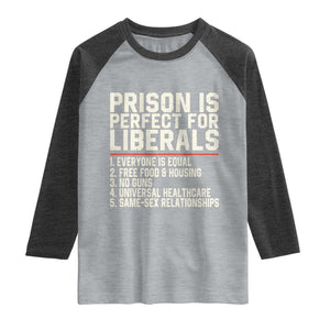 Prison Is Perfect For Liberals Raglan Shirt Funny Anti Liberal Political Quote