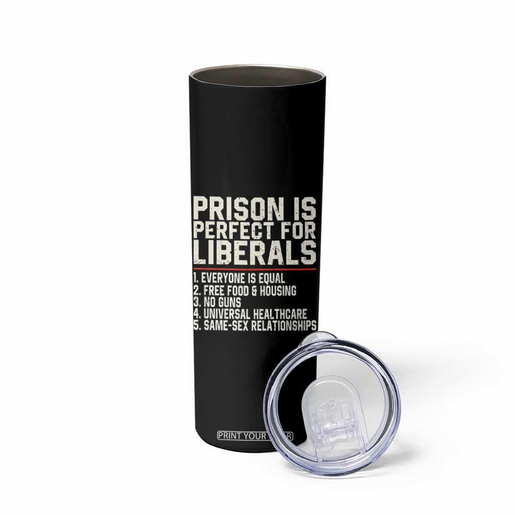 Prison Is Perfect For Liberals Skinny Tumbler Funny Anti Liberal Political Quote