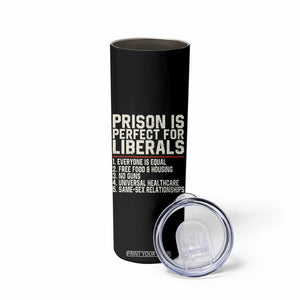 Prison Is Perfect For Liberals Skinny Tumbler Funny Anti Liberal Political Quote