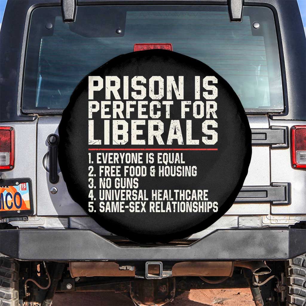 Prison Is Perfect For Liberals Spare Tire Cover Funny Anti Liberal Political Quote TS11 No hole Black Print Your Wear