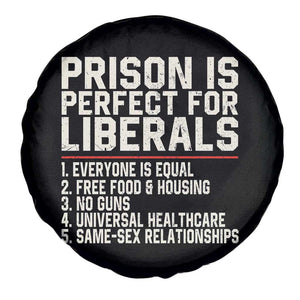 Prison Is Perfect For Liberals Spare Tire Cover Funny Anti Liberal Political Quote
