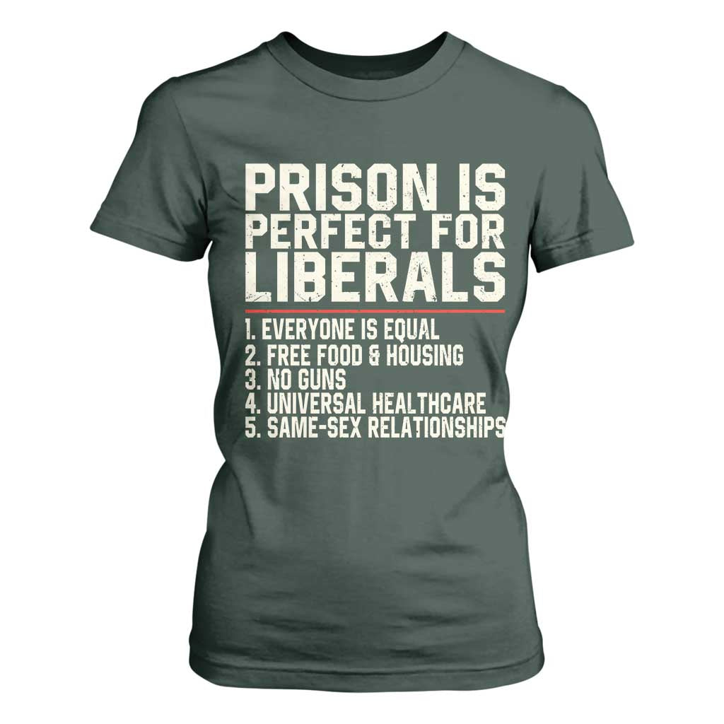 Prison Is Perfect For Liberals T Shirt For Women Funny Anti Liberal Political Quote