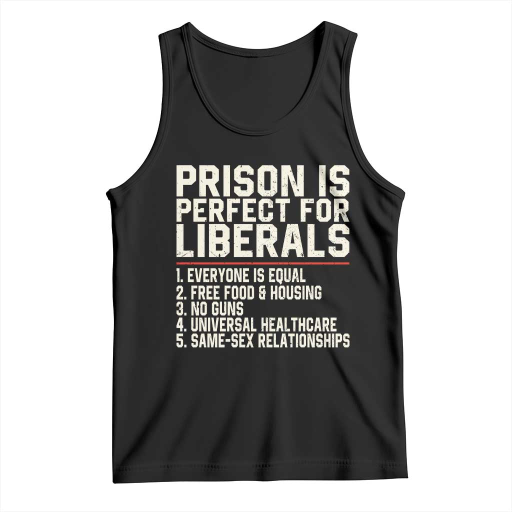 Prison Is Perfect For Liberals Tank Top Funny Anti Liberal Political Quote