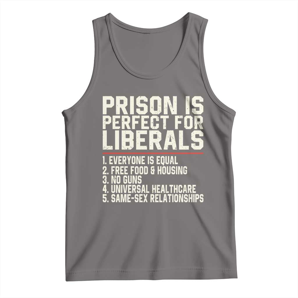 Prison Is Perfect For Liberals Tank Top Funny Anti Liberal Political Quote