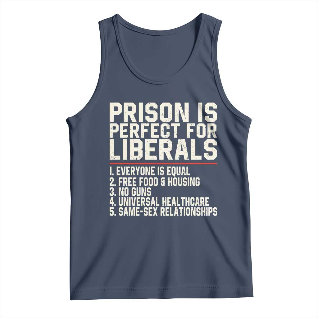 Prison Is Perfect For Liberals Tank Top Funny Anti Liberal Political Quote