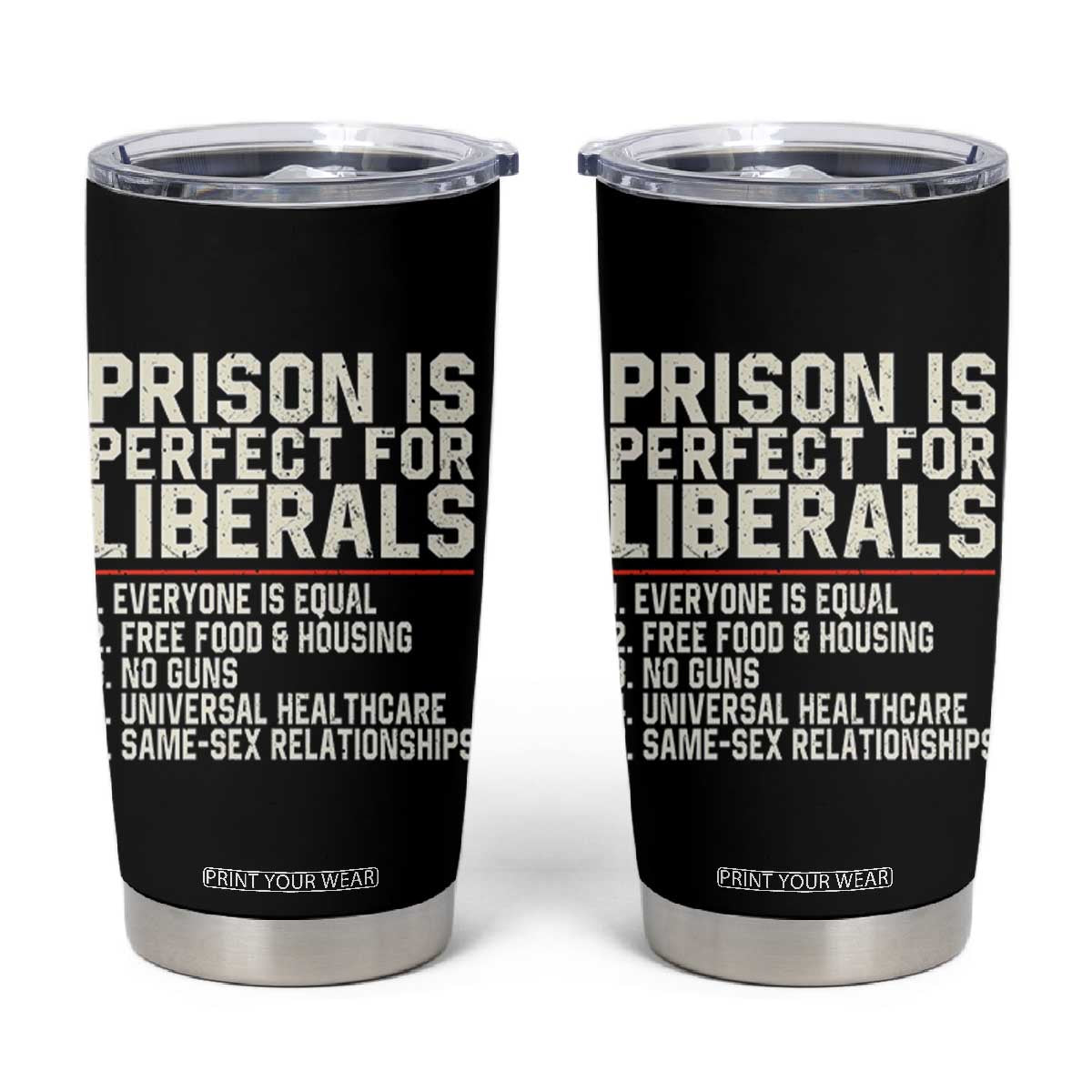 Prison Is Perfect For Liberals Tumbler Cup Funny Anti Liberal Political Quote