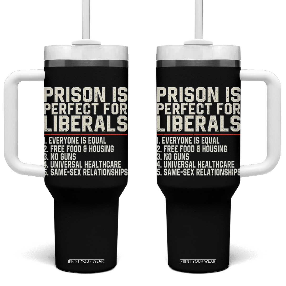 Prison Is Perfect For Liberals Tumbler With Handle Funny Anti Liberal Political Quote