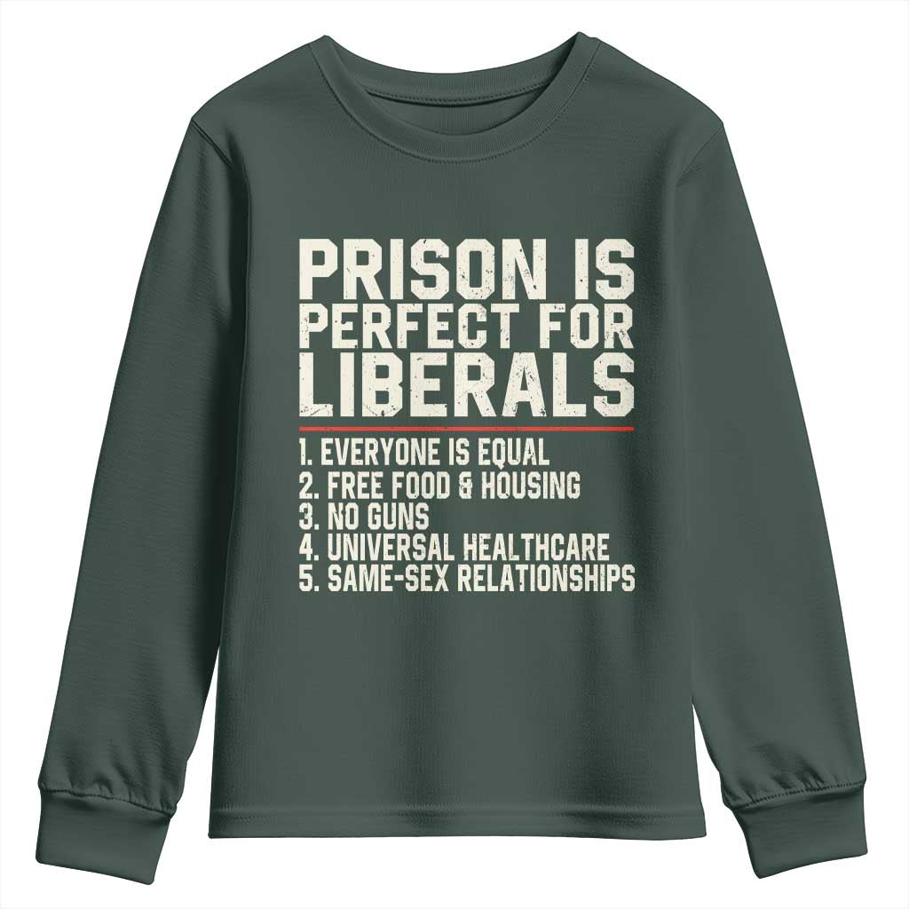 Prison Is Perfect For Liberals Youth Sweatshirt Funny Anti Liberal Political Quote