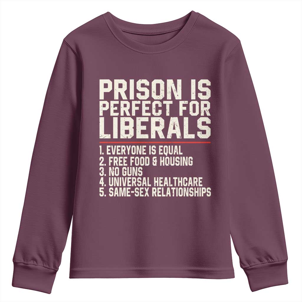 Prison Is Perfect For Liberals Youth Sweatshirt Funny Anti Liberal Political Quote