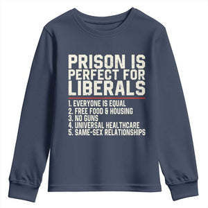 Prison Is Perfect For Liberals Youth Sweatshirt Funny Anti Liberal Political Quote