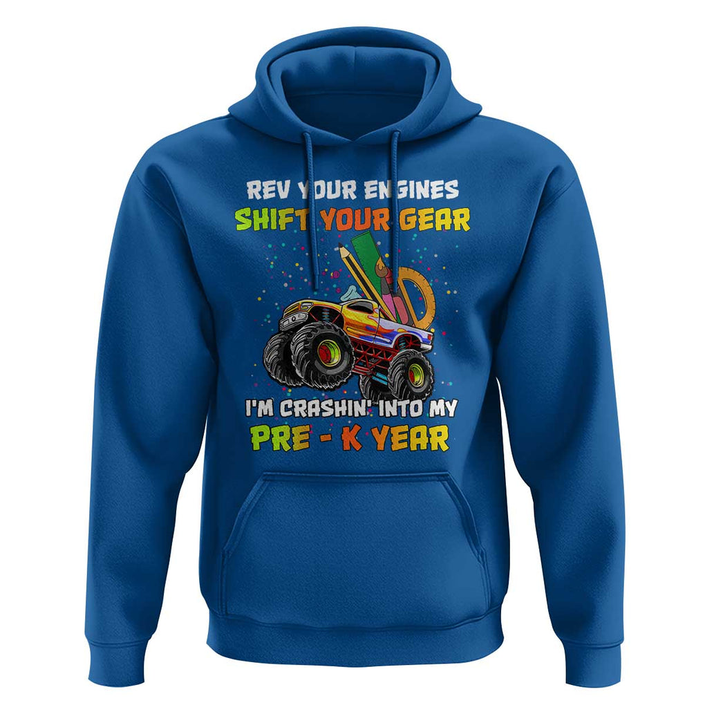 Back To School Hoodie Rev Your Engines Shift Your Gear I'm Crashin' Into My Pre - K Year TS11 Royal Blue Print Your Wear