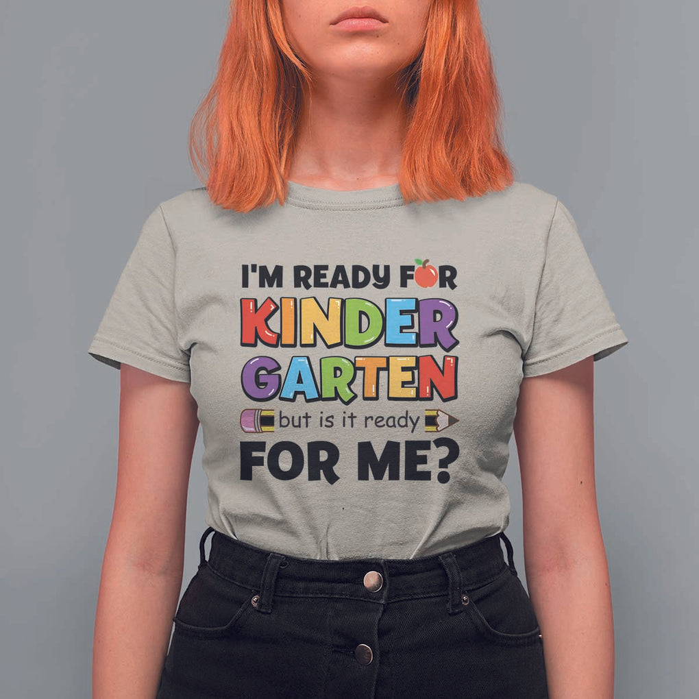 Back To School T Shirt For Women I'm Ready For Kindergarten But Is It Ready For Me Pencil TS11 Sand Print Your Wear