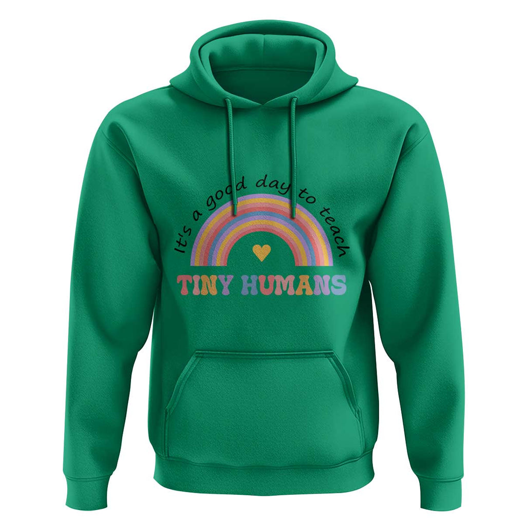 Teacher Hoodie It's A Good Day To Teach Tiny Humans Rainbow TS11 Irish Green Print Your Wear