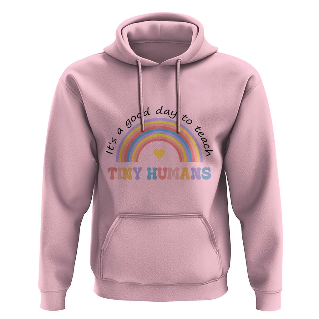 Teacher Hoodie It's A Good Day To Teach Tiny Humans Rainbow TS11 Light Pink Print Your Wear