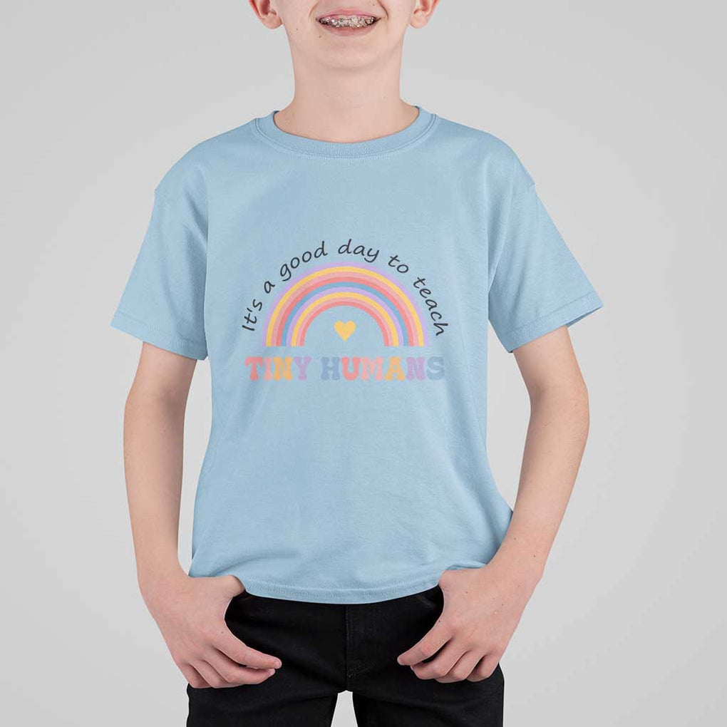 Teacher T Shirt For Kid It's A Good Day To Teach Tiny Humans Rainbow TS11 Light Blue Print Your Wear