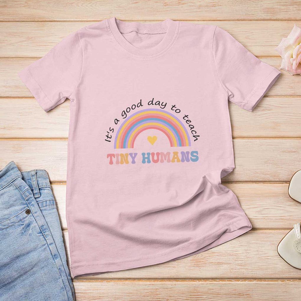 Teacher T Shirt For Women It's A Good Day To Teach Tiny Humans Rainbow TS11 Light Pink Print Your Wear