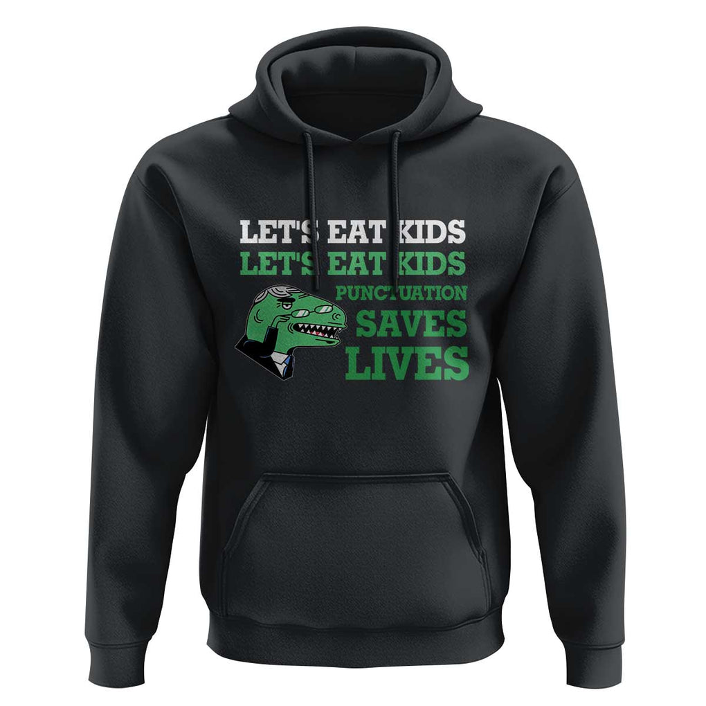 Funny Teacher Hoodie Let's Eat Kids Punctuation Saves Lives Dinosaur TS11 Black Print Your Wear