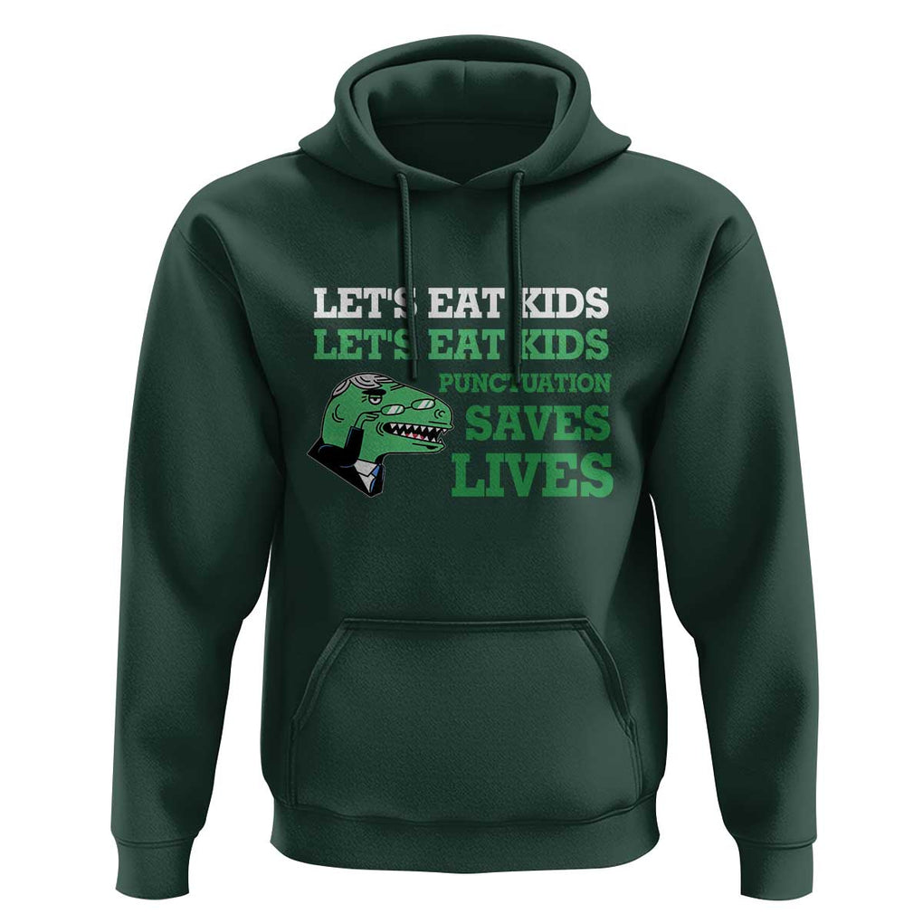 Funny Teacher Hoodie Let's Eat Kids Punctuation Saves Lives Dinosaur TS11 Dark Forest Green Print Your Wear
