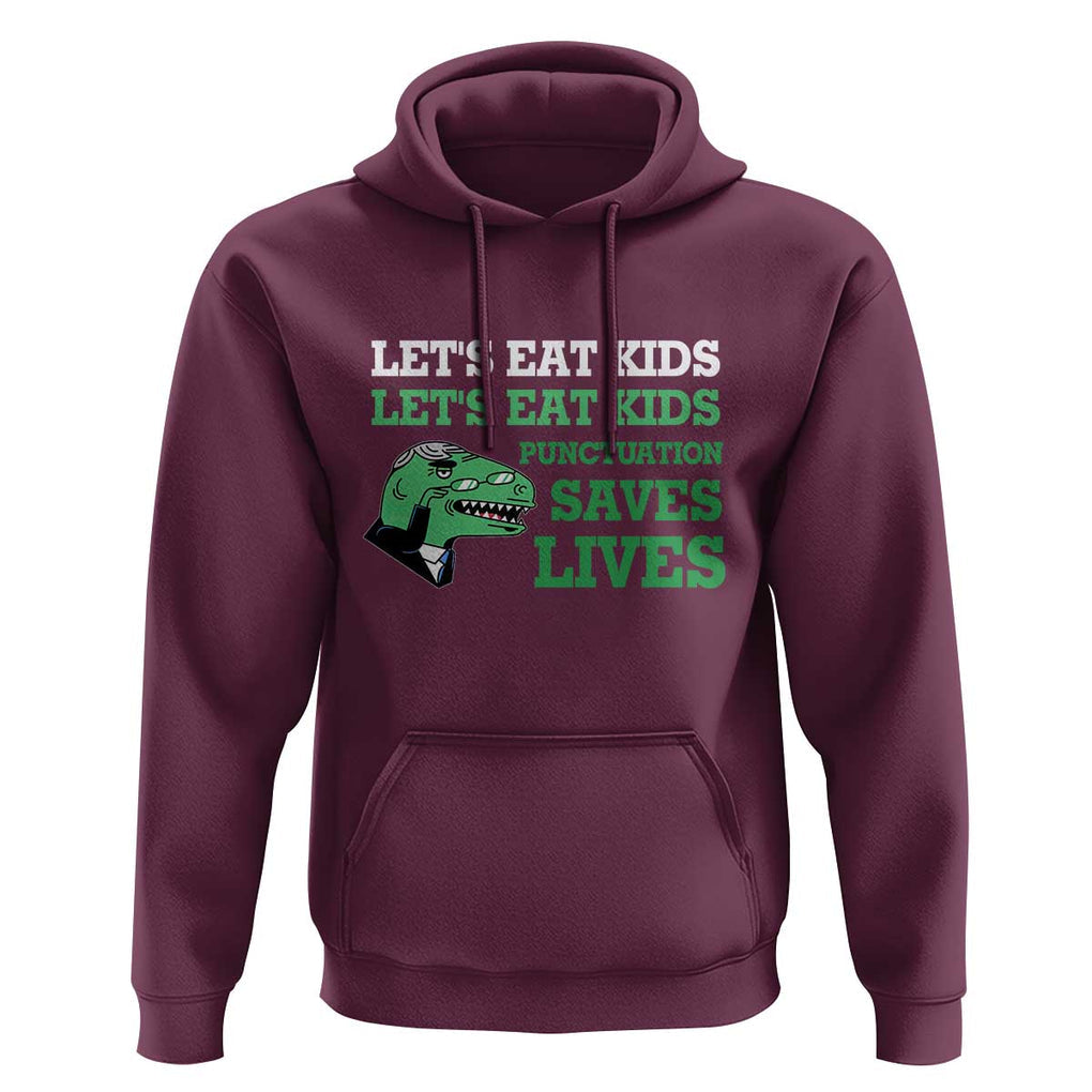 Funny Teacher Hoodie Let's Eat Kids Punctuation Saves Lives Dinosaur TS11 Maroon Print Your Wear