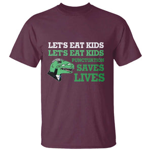Funny Teacher T Shirt Let's Eat Kids Punctuation Saves Lives Dinosaur TS11 Maroon Print Your Wear
