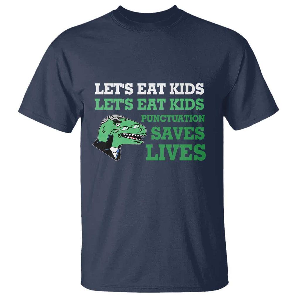 Funny Teacher T Shirt Let's Eat Kids Punctuation Saves Lives Dinosaur TS11 Navy Print Your Wear