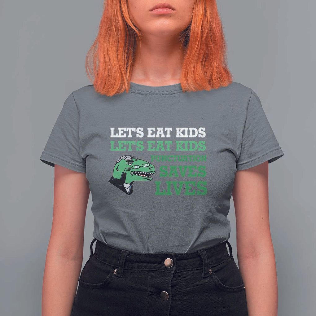 Funny Teacher T Shirt For Women Let's Eat Kids Punctuation Saves Lives Dinosaur TS11 Charcoal Print Your Wear