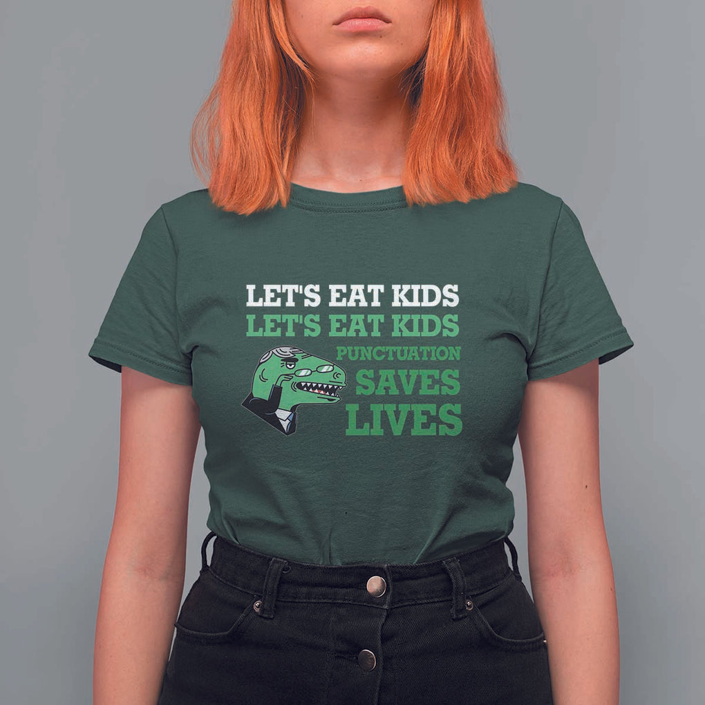 Funny Teacher T Shirt For Women Let's Eat Kids Punctuation Saves Lives Dinosaur TS11 Dark Forest Green Print Your Wear