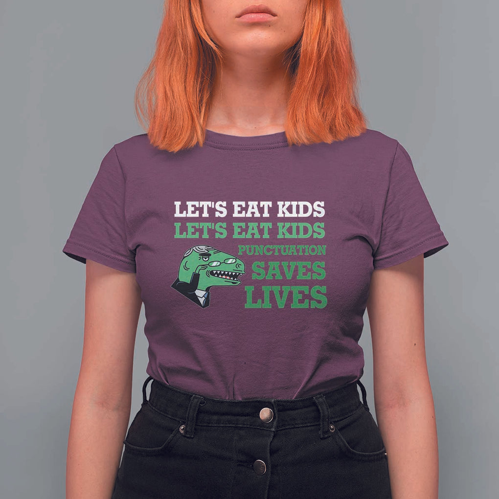 Funny Teacher T Shirt For Women Let's Eat Kids Punctuation Saves Lives Dinosaur TS11 Maroon Print Your Wear