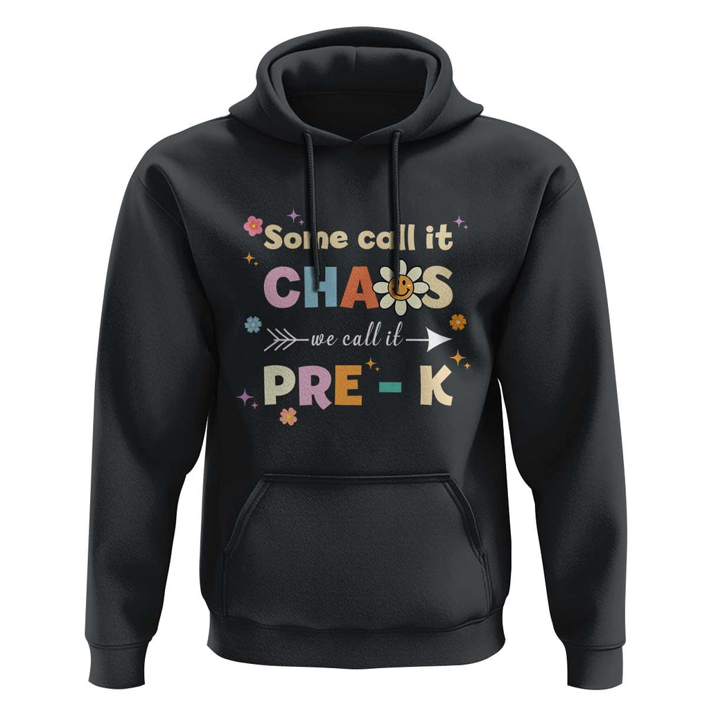 Funny Teacher Hoodie Some Call It Chaos We Call It Pre-K TS11 Black Print Your Wear
