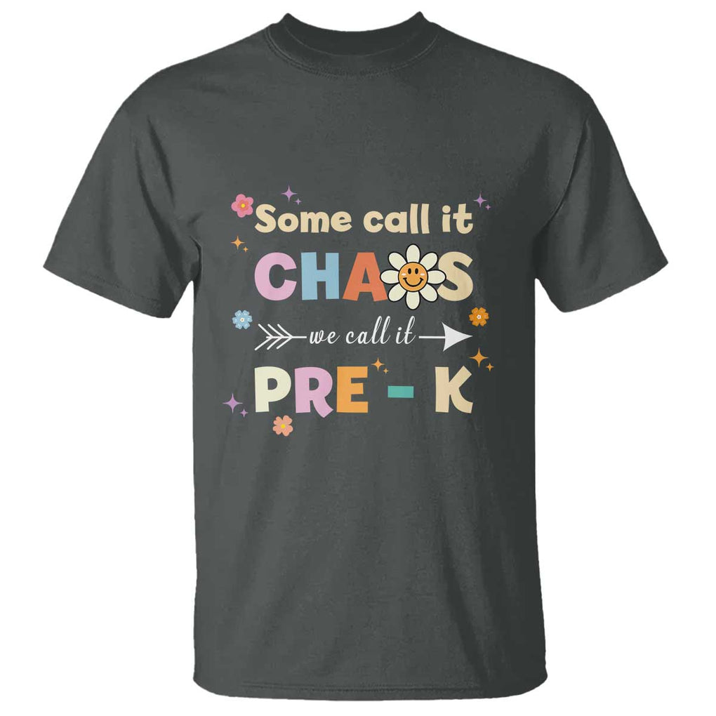 Funny Teacher T Shirt Some Call It Chaos We Call It Pre-K TS11 Dark Heather Print Your Wear