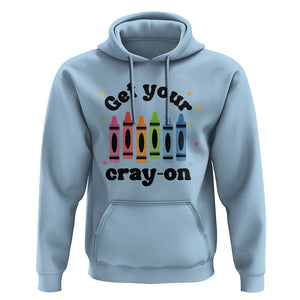 Get Your Cray On Hoodie Artistic Crayon Coloring Skills TS11 Light Blue Print Your Wear