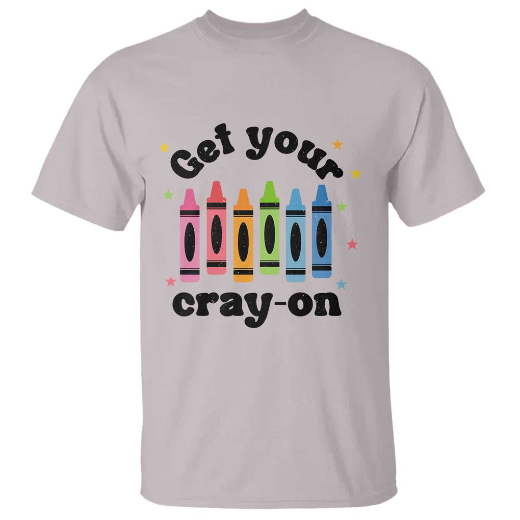 Get Your Cray On T Shirt Artistic Crayon Coloring Skills TS11 Ice Gray Print Your Wear