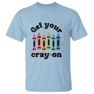 Get Your Cray On T Shirt Artistic Crayon Coloring Skills TS11 Light Blue Print Your Wear
